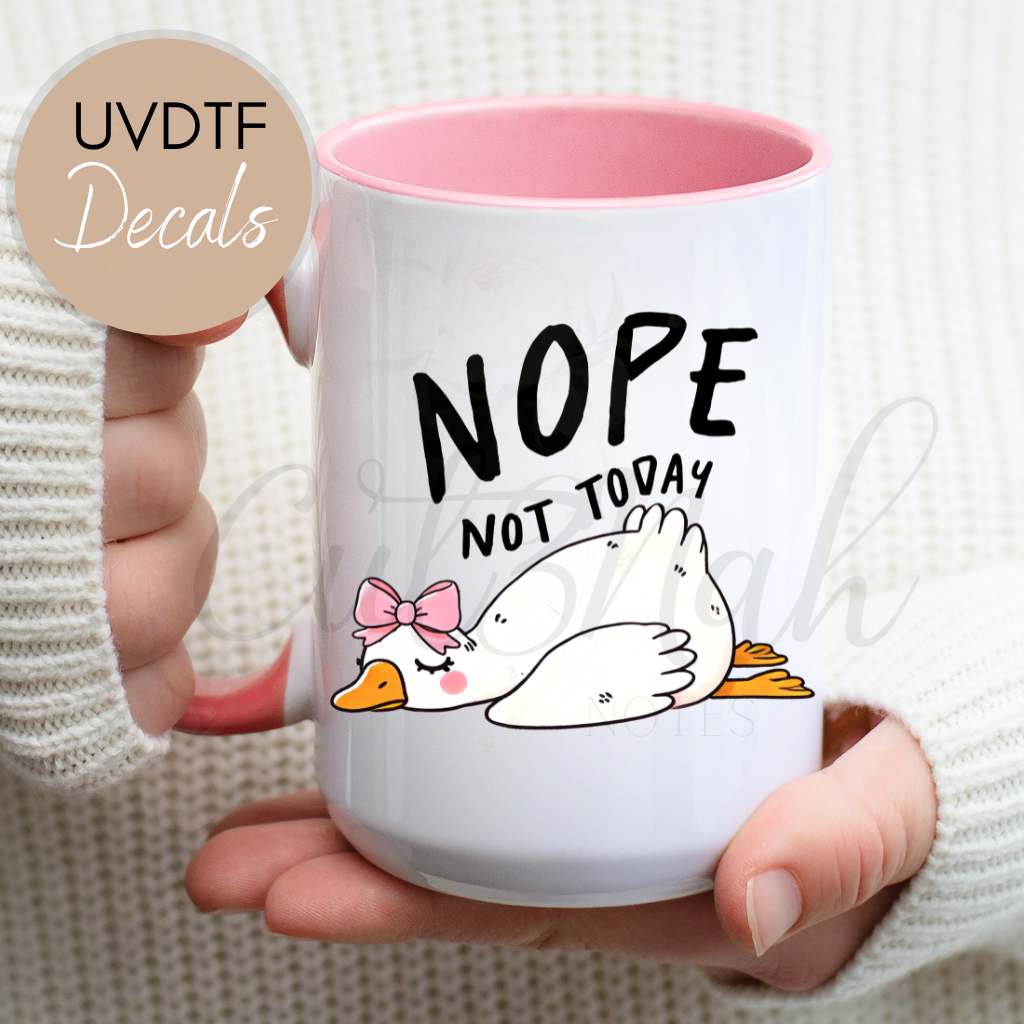 Nope Not Today Goose UVDTF - Mother's Day Decal (CNMD03)