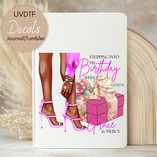 Stepping Into My Birthday - UVDTF Journal | Tumbler Decal (CNJD20)