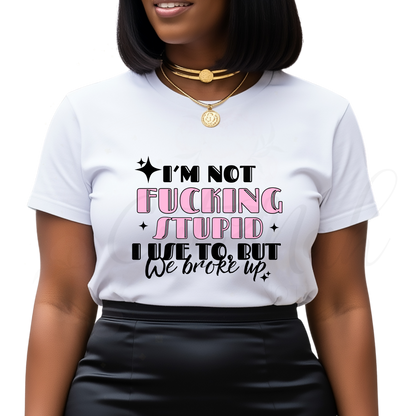 I'm Not Fucking Stupid -  Anti Valentine DTF Transfer (CNDTF14)