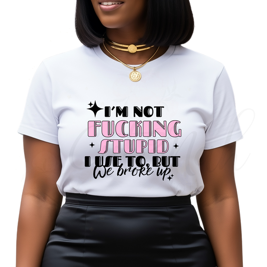 I'm Not Fucking Stupid -  Anti Valentine DTF Transfer (CNDTF14)