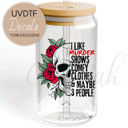 I Like Murder Shows - Funny Sarcastic UVDTF Decal (CNDU21)