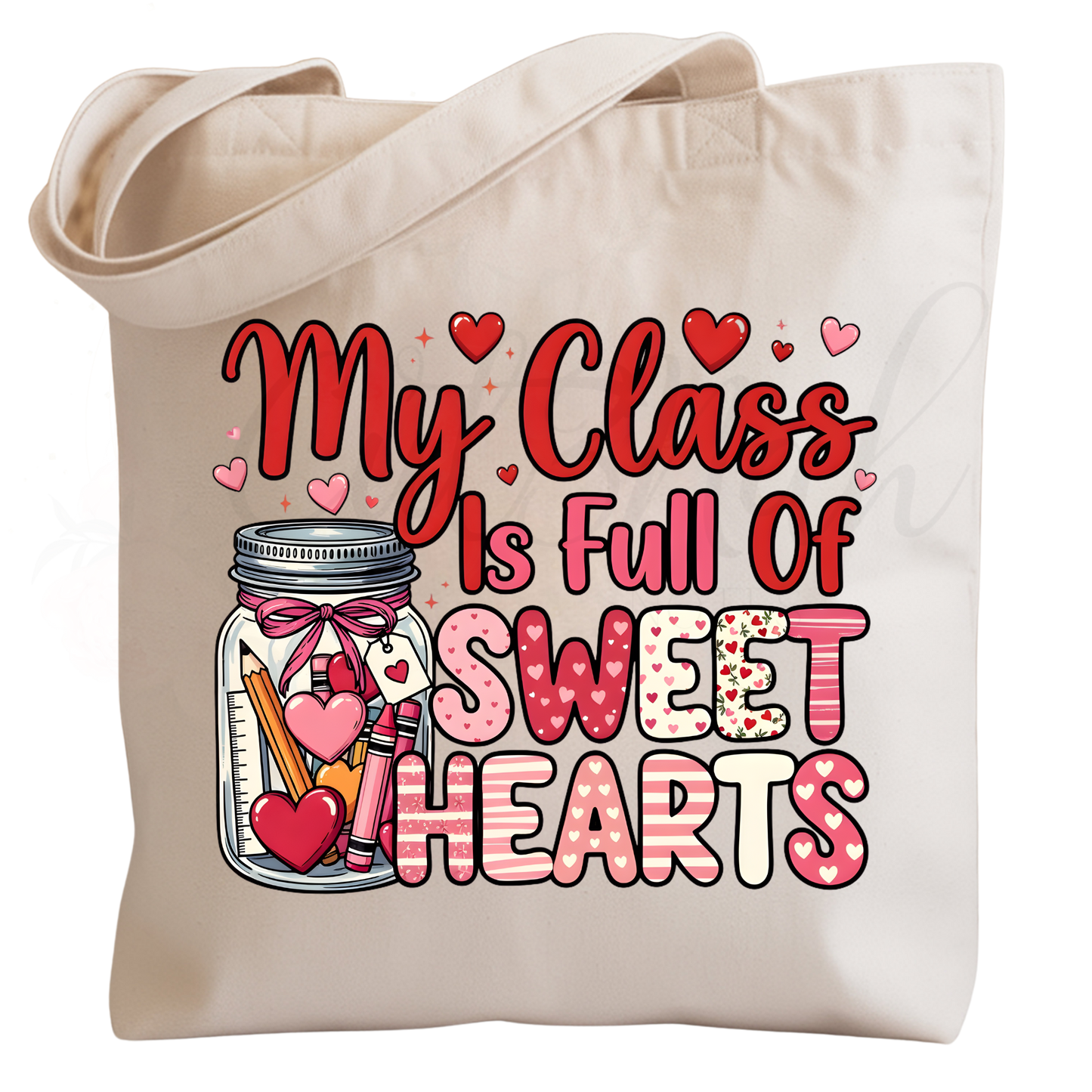 My Class Is Full Of Sweethearts -  Teacher Valentine's Day DTF Transfer (CNDTF22)