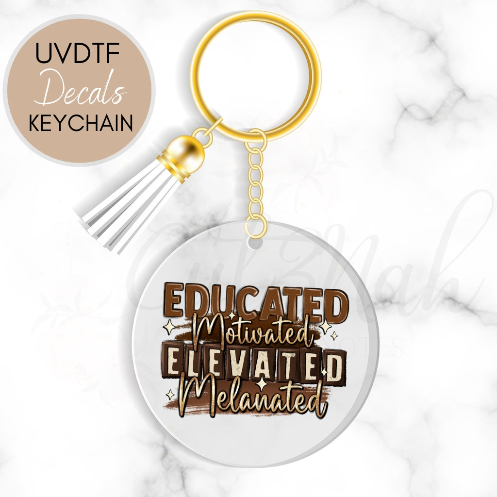 Educated Motivated Elevated Melanated - Affirmation Inspirational UVDTF Keychain Decal (CNKDAI4)