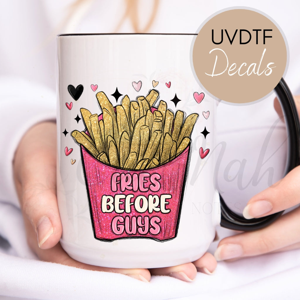 Fries Before Guys - Funny Sarcastic UVDTF Decal (CNDU14)