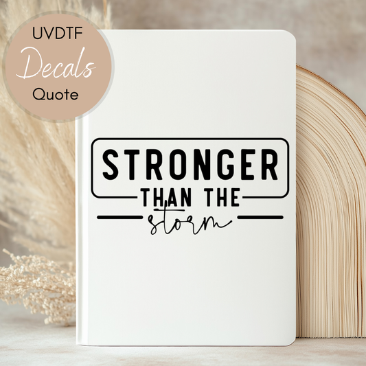 Stronger Than the Storm Quote - UVDTF Journal | Tumbler Decal (CNQJD08)