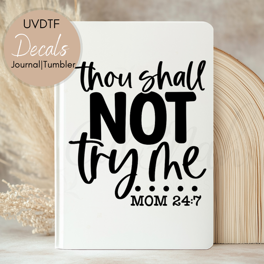 Though Shall Not Try Me - Christian UVDTF Journal | Tumbler Decal (CNJD16)