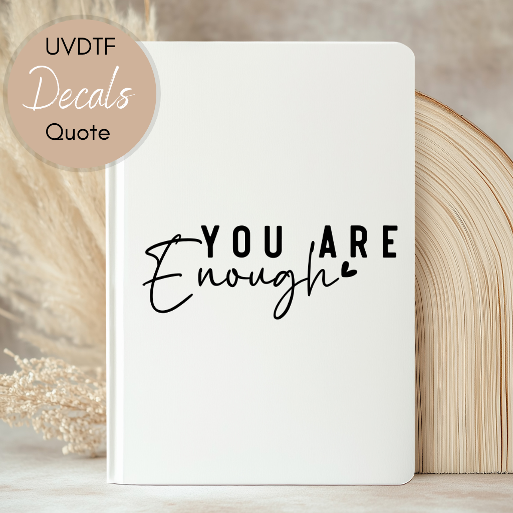 You Are Enough Quote - UVDTF Journal | Tumbler Decal (CNQJD07)