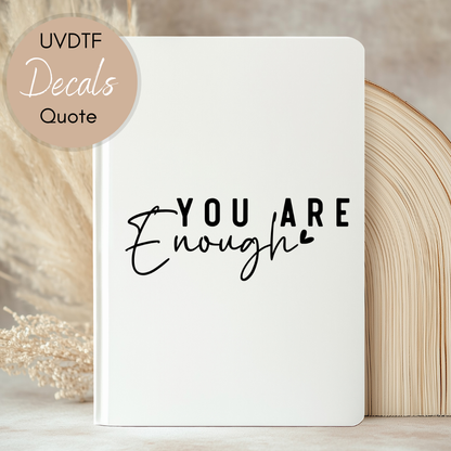 You Are Enough Quote - UVDTF Journal | Tumbler Decal (CNQJD07)
