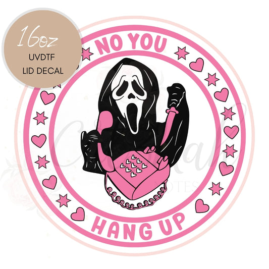 No You Hang Up  Scream  - Halloween UVDTF Lid Decal (CNLDH3)