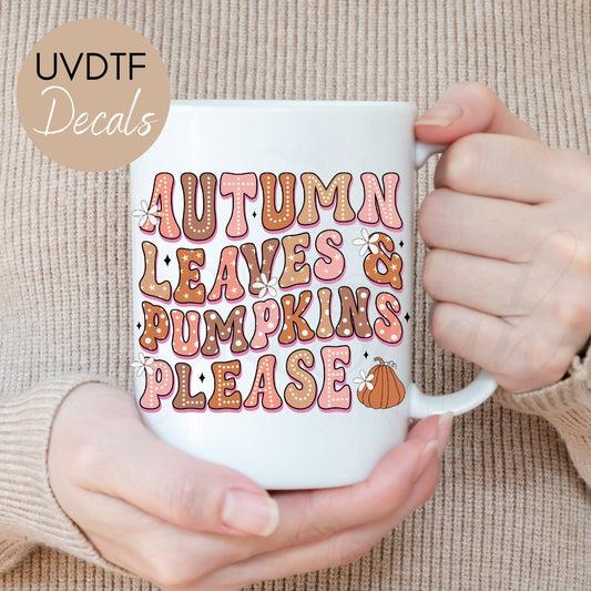 Autumn Leaves & Pumpkins Please - Fall UVDTF Decal (CNDF2)