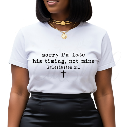 Sorry I'm Late Ecles 3:1 -  Christian DTF Transfer (CNDTF25)