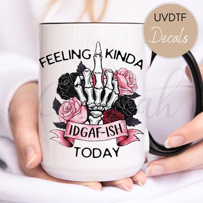 Feeling IDGAF Today - Funny Sarcastic UVDTF Decal (CNDU13)