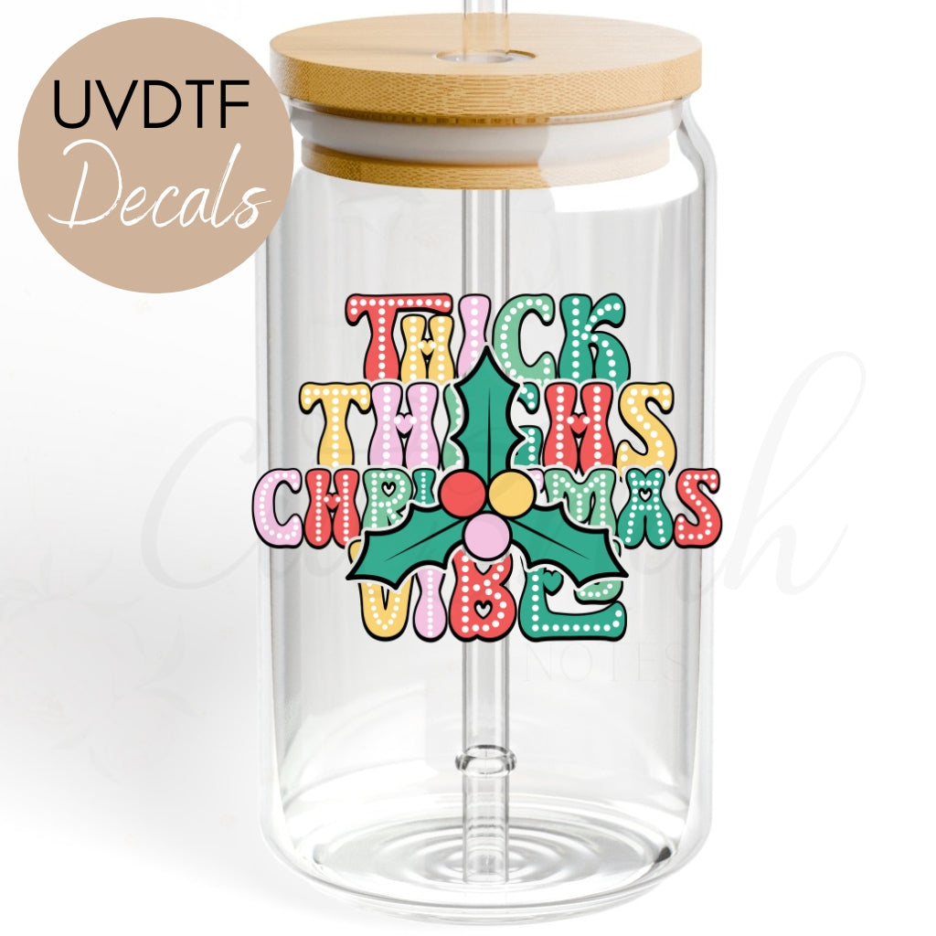 Thick Thighs Christmas Vibe - Christmas UVDTF Decal (CNDX55)