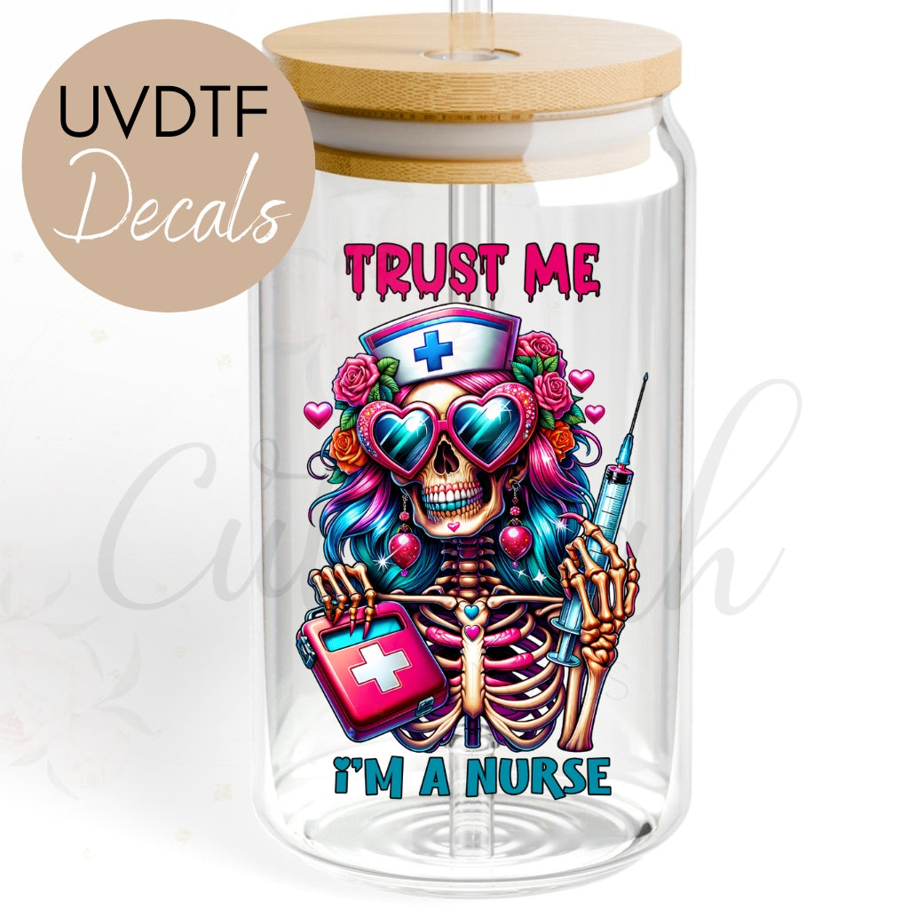 Trust Me I'm A Nurse Skeletal - Funny Sarcastic UVDTF Decal (CNDU39)