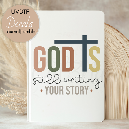 God Is Still Writing Your Story - Christian UVDTF Journal | Tumbler Decal (CNJD19)