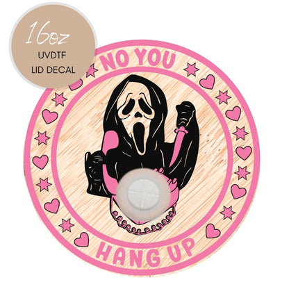 No You Hang Up  Scream  - Halloween UVDTF Lid Decal (CNLDH3)