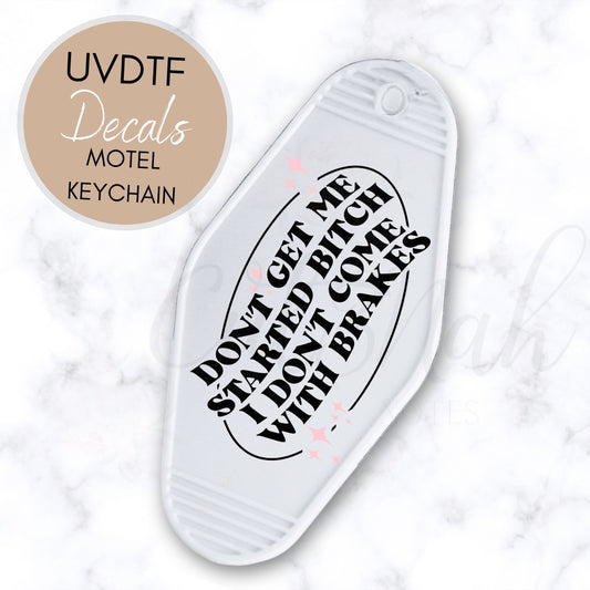 Don't Get Me Started - Funny Sarcastic UVDTF Keychain Decal (CNDU7)