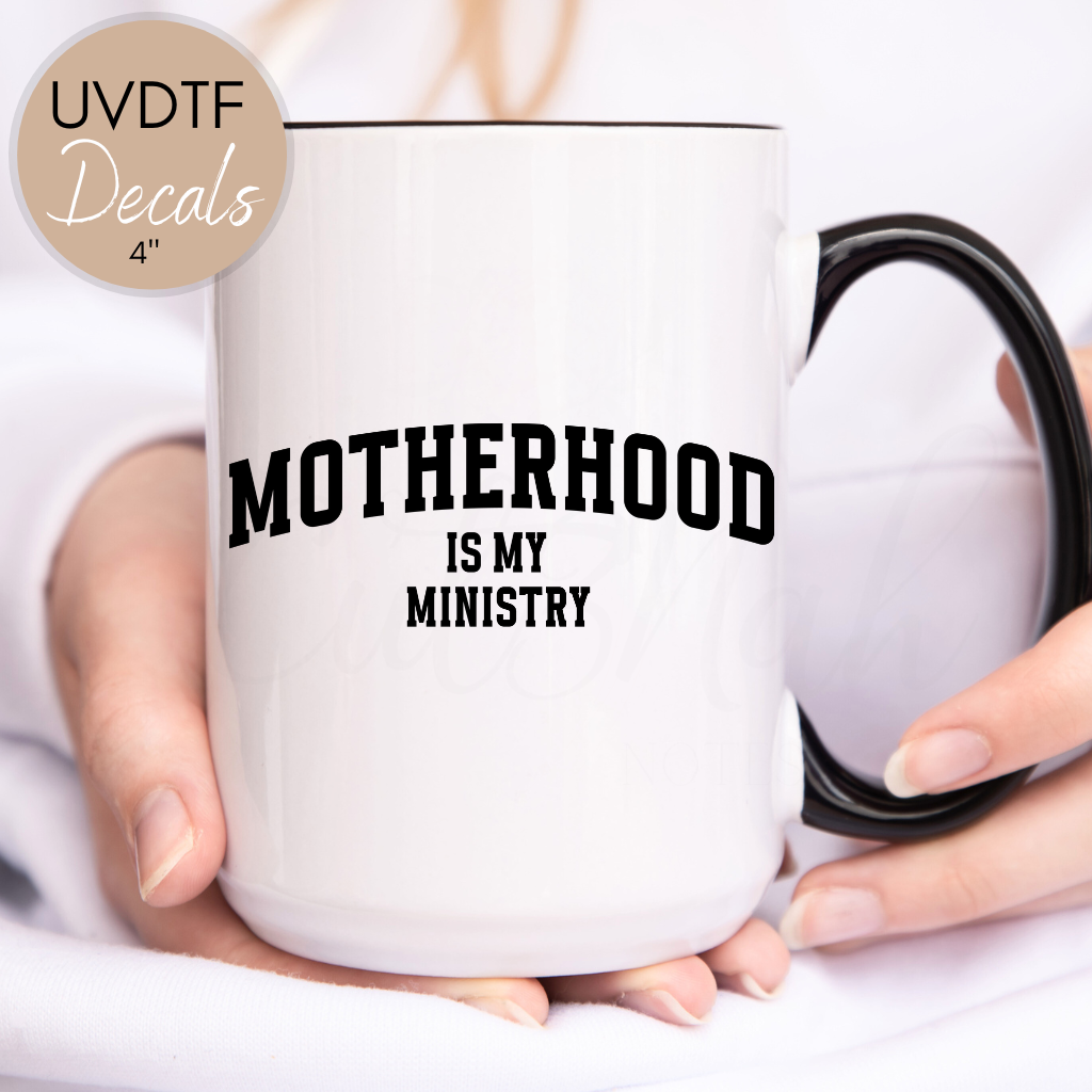 Motherhood Is My Ministry Christian Quote - UVDTF 4" Decal (CNQD13)