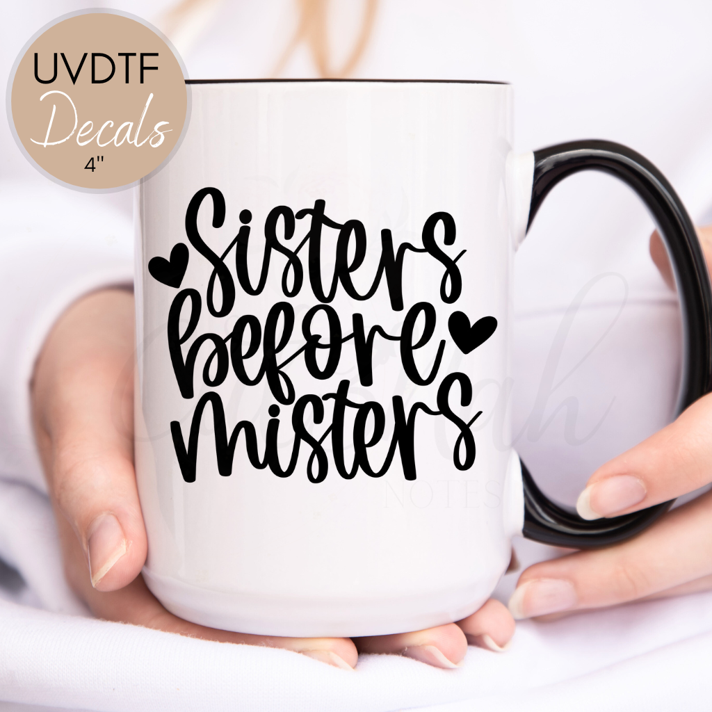 Sisters Before Misters Galentine's Day Quote - UVDTF 4" Decal (CNQD08)