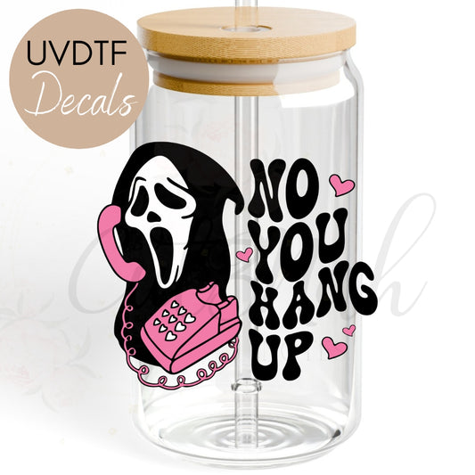 No You Hang Up  Scream - Halloween UVDTF Decal (CNDF42)