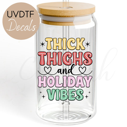 Thick Thighs Holiday Vibes - Christmas UVDTF Decal (CNDX54)