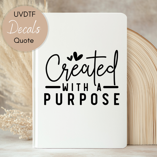 Created With A Purpose Quote - UVDTF Journal | Tumbler Decal (CNQJD03)