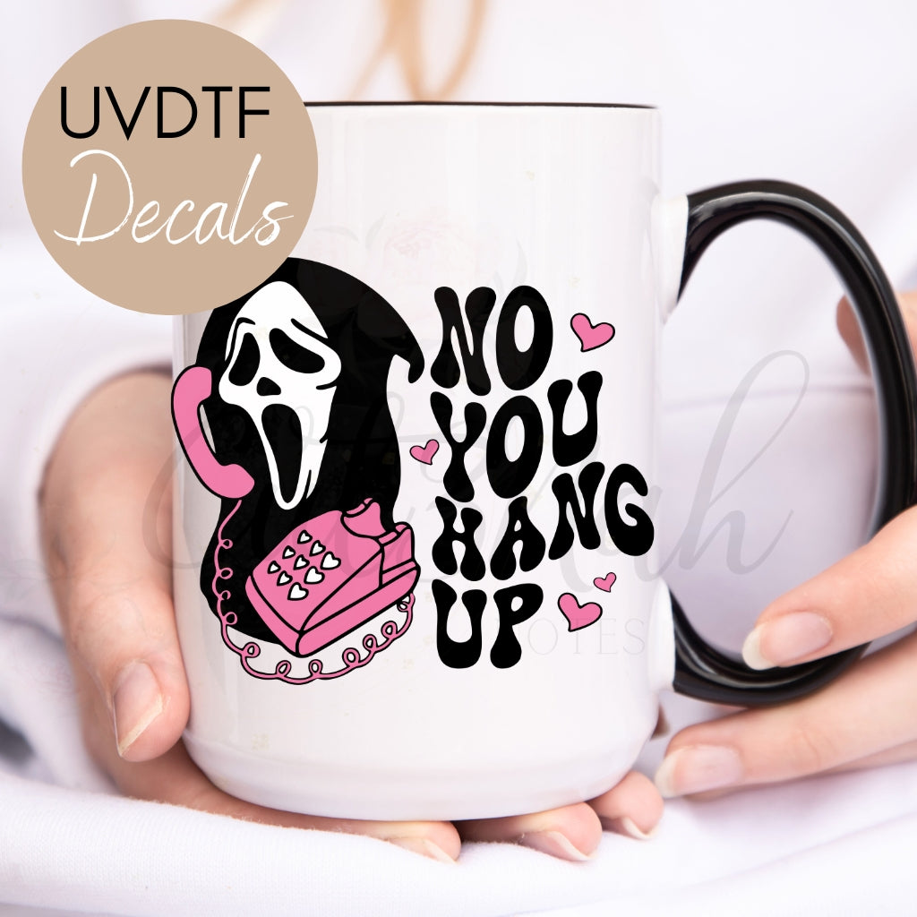 No You Hang Up  Scream - Halloween UVDTF Decal (CNDF42)