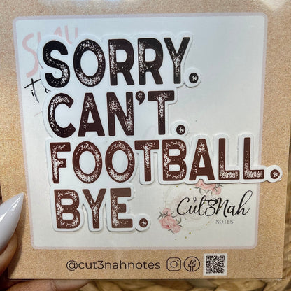 SORRY CAN'T FOOTBALL BYE Die Cut Sticker | Magnet