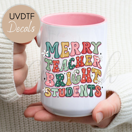 Merry Teacher Bright Students - Teacher UVDTF Decal (CNDTX56)