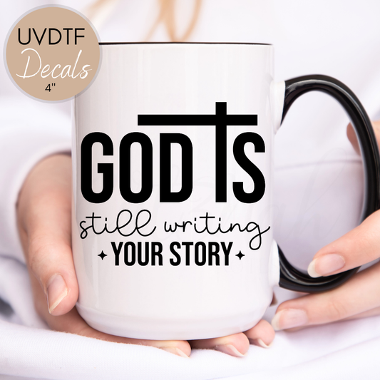 God Is Still Writing Your Story Christian Quote - UVDTF 4" Decal (CNQD14)