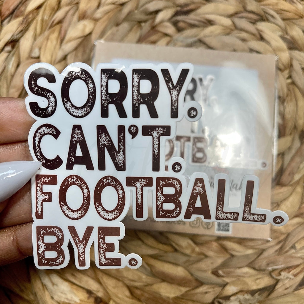 SORRY CAN'T FOOTBALL BYE Die Cut Sticker | Magnet