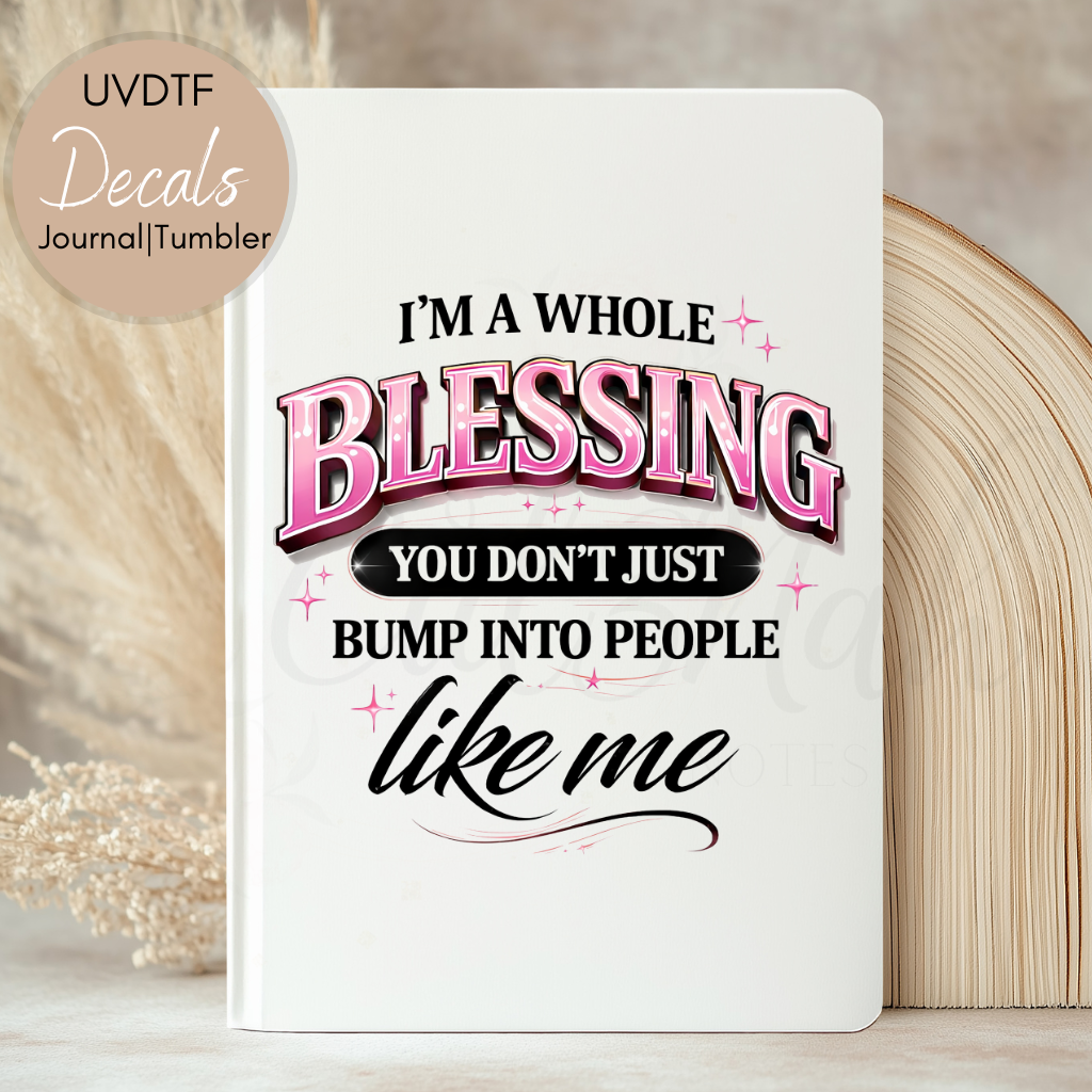 A Whole Blessing - Sassy | Sarcastic UVDTF Journal | Tumbler Decal (CNJD25)