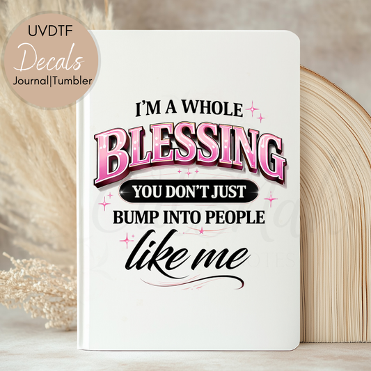 A Whole Blessing - Sassy | Sarcastic UVDTF Journal | Tumbler Decal (CNJD25)