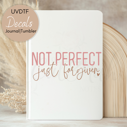 Not Perfect Just Forgiven - Christian UVDTF Journal | Tumbler Decal (CNJD17)