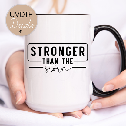Stronger Than The Storm Inspirational - UVDTF 4" Decal (CNQD03)
