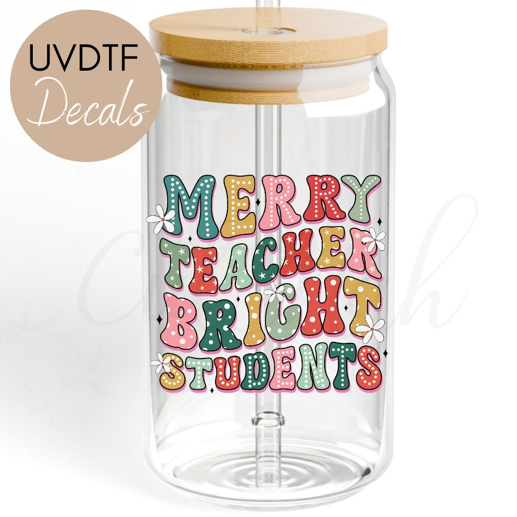 Merry Teacher Bright Students - Teacher UVDTF Decal (CNDTX56)