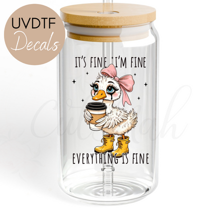 Everything's Fine Goose UVDTF - Mother's Day Decal (CNMD05)