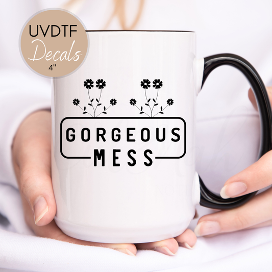 Gorgeous Mess - UVDTF 4" Decal (CNQD07)