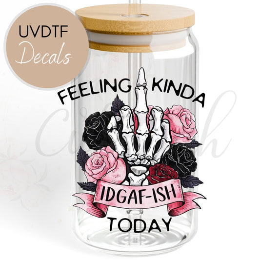 Feeling IDGAF Today - Funny Sarcastic UVDTF Decal (CNDU13)