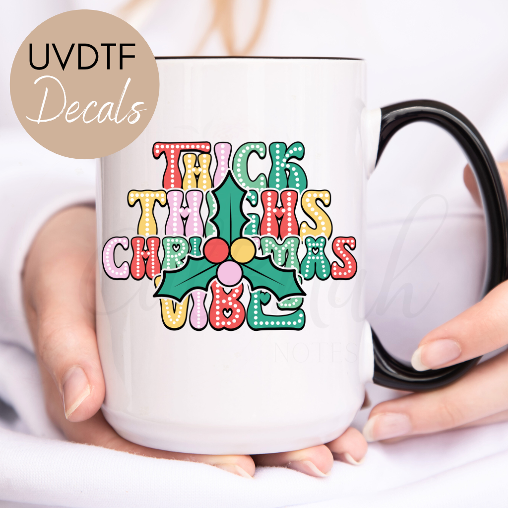 Thick Thighs Christmas Vibe - Christmas UVDTF Decal (CNDX55)