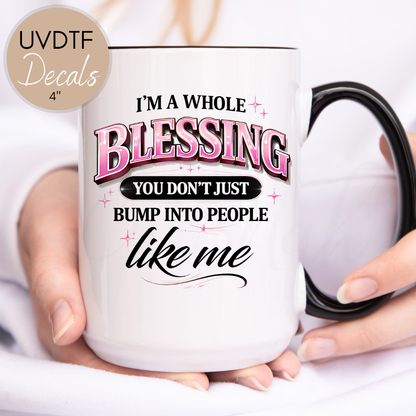 A Whole Blessing - Sassy | Sarcastic UVDTF 4" Decal (CN4D02)