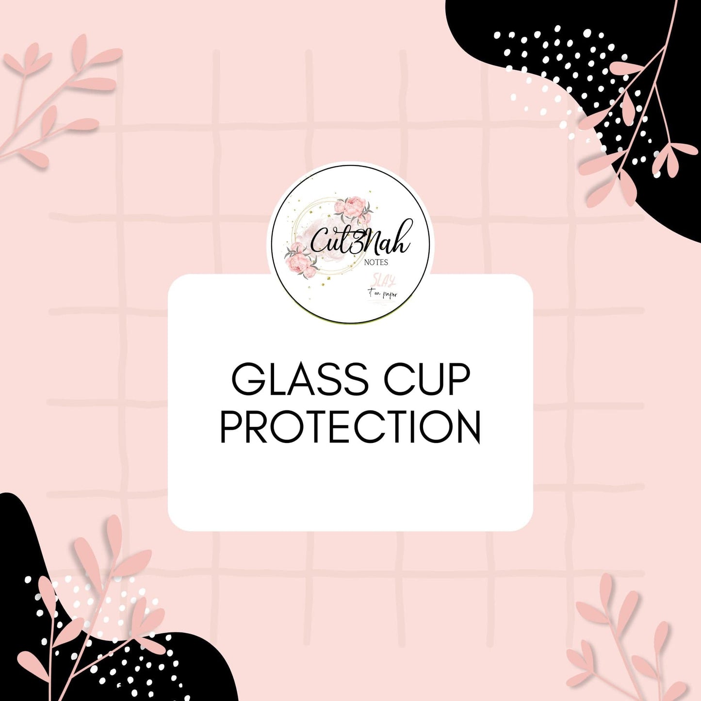 Cut3Nah Notes Glass Cup Protection Glass Cup Protection