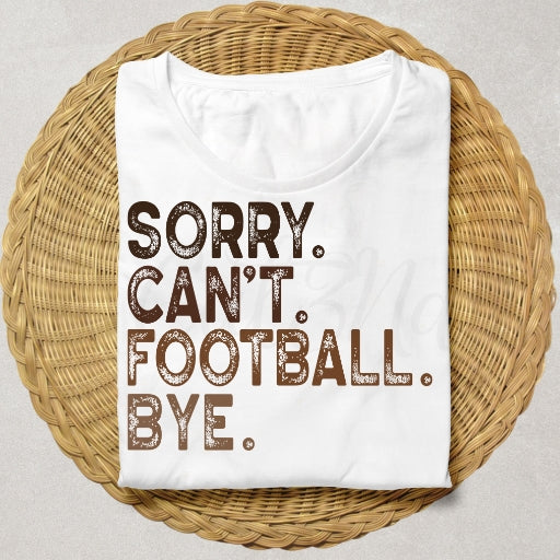 Sorry Can't Football Bye Short Sleeve Unisex Crew Neck T-Shirt